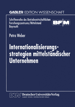 Internationalisierungsstrategien mittelständischer Unternehmen von Weber,  Petra