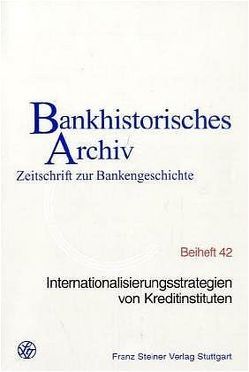 Internationalisierungsstrategien von Kreditinstituten von Beckers,  Thorsten, Institut für bankhistorische Forschung e.V.