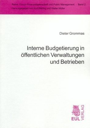 Interne Budgetierung in öffentlichen Verwaltungen und Betrieben von Grommas,  Dieter