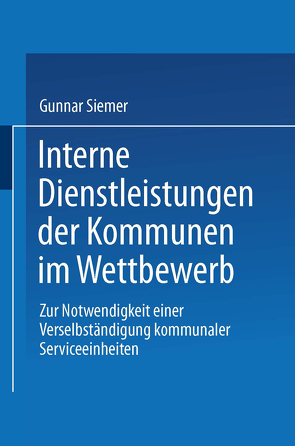 Interne Dienstleistungen der Kommunen im Wettbewerb von Siemer,  Gunnar