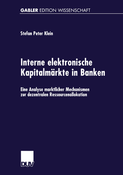 Interne elektronische Kapitalmärkte in Banken von Klein,  Stefan Peter