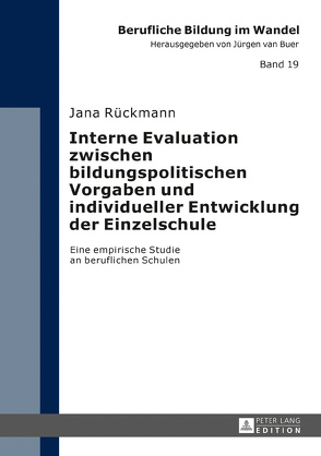 Interne Evaluation zwischen bildungspolitischen Vorgaben und individueller Entwicklung der Einzelschule von Rückmann,  Jana