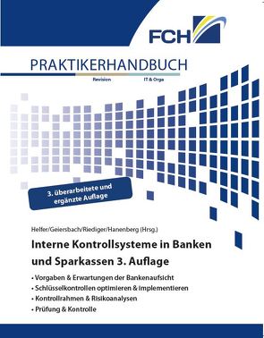 Interne Kontrollsysteme in Banken und Sparkassen, 3. Auflage von Geiersbach,  Dr. Karsten, Hanenberg,  Ludger, Helfer,  Michael, Riediger,  Henning
