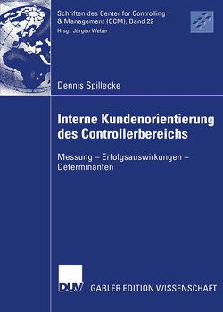 Interne Kundenorientierung des Controllerbereichs von Spillecke,  Dennis, Weber,  Prof. Dr. Jürgen