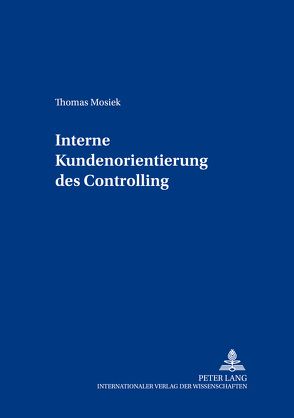 Interne Kundenorientierung des Controlling von Mosiek,  Thomas