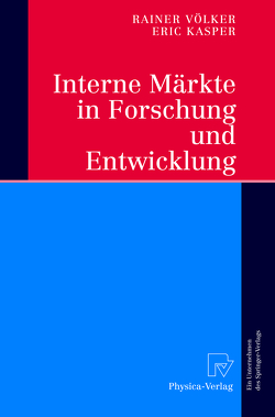Interne Märkte in Forschung und Entwicklung von Kasper,  Eric, Völker,  Rainer