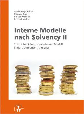 Interne Modelle nach Solvency II von Heep-Altiner,  Maria, Kaya,  Hüseyin, Krenzlin,  Bastian, Welter,  Dominik