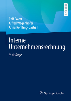 Interne Unternehmensrechnung von Ewert,  Ralf, Rohlfing-Bastian,  Anna, Wagenhofer,  Alfred
