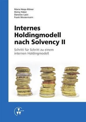 Internes Holdingmodell nach Solvency II von Haker,  Henry, Heep-Altiner,  Maria, Lazic,  Daroslav, Westermann,  Frank