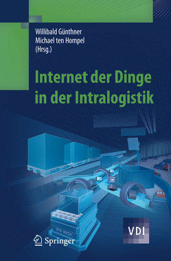 Internet der Dinge in der Intralogistik von Guenthner,  Willibald, Hompel,  Michael