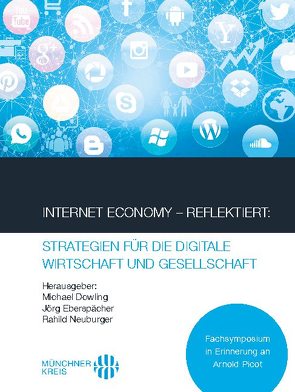 Internet Economy – Reflektiert: Strategien für die digitale Wirtschaft und Gesellschaft von Dowling,  Michael, Eberspächer,  Jörg, Neuburger,  Rahild