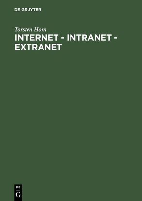 Internet – Intranet – Extranet von Horn,  Torsten