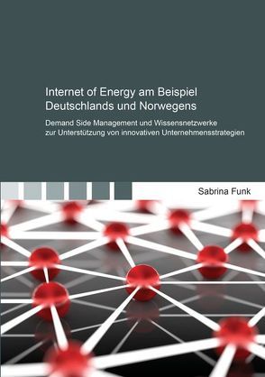 Internet of Energy am Beispiel Deutschlands und Norwegens von Funk,  Sabrina