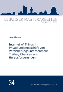 Internet of Things im Privatkundengeschäft von Versicherungsunternehmen von Gierga,  Lara, Wagner,  Fred