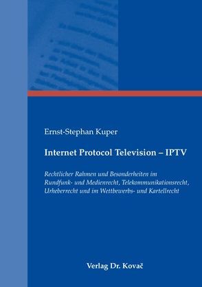 Internet Protocol Television – IPTV von Kuper,  Ernst-Stephan