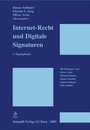 Internet-Recht und Digitale Signaturen von Arter,  Oliver, Hoeren,  Thomas, Jörg,  Florian S., Poledna,  Tomas, Schlauri,  Simon, Schöbi,  Felix