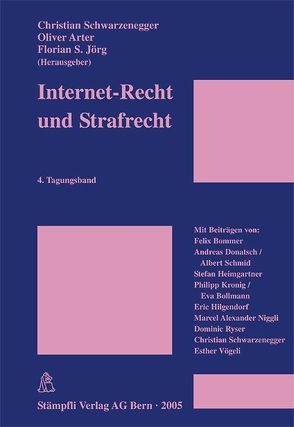 Internet-Recht und Strafrecht von Arter,  Oliver, Bollmann,  Eva, Bommer,  Felix, Donatsch,  Andreas, Heimgartner,  Stefan, Hilgendorf,  Eric, Jörg,  Florian S., Kronig,  Philipp, Niggli,  Marcel Alexander, Ryser,  Dominic, Schmid,  Albert, Schwarzenegger,  Christian, Vögeli,  Esther