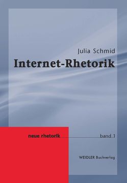 Internet-Rhetorik von Knape,  Joachim, Schmid,  Julia