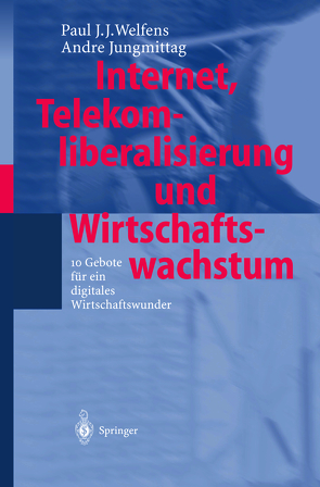 Internet, Telekomliberalisierung und Wirtschaftswachstum von Jungmittag,  Andre, Welfens,  Paul J.J.