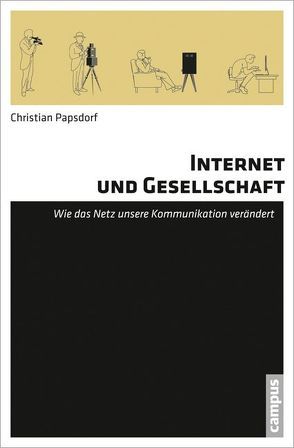 Internet und Gesellschaft von Papsdorf,  Christian