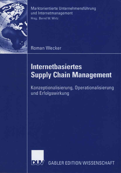 Internetbasiertes Supply Chain Management von Wecker,  Roman, Wirtz,  Bernd W.