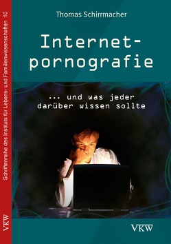 Internetpornografie von Schirrmacher,  Thomas