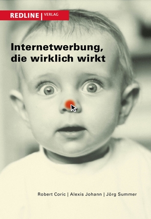 Internetwerbung, die wirklich wirkt von Coric,  Robert, Johann,  Alexis, Summer,  Jörg