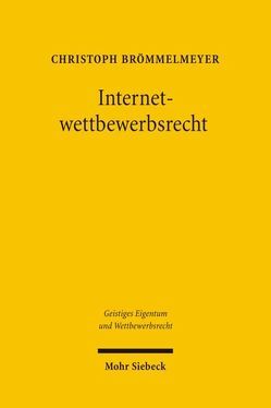 Internetwettbewerbsrecht von Brömmelmeyer,  Christoph