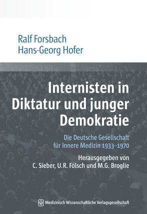 Internisten in Diktatur und junger Demokratie von Forsbach,  Ralf, Hofer,  Hans-Georg