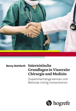 Internistische Grundlagen in Viszeraler Chirurgie und Medizin von Wohlfarth,  Benny