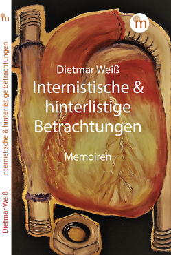 Internistische & hinterlistige Betrachtungen von Weiß,  Dietmar