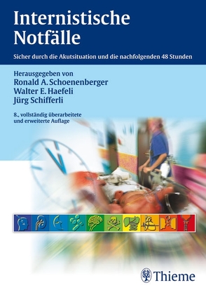 Internistische Notfälle von Arnold,  Andreas, Bärtsch,  Peter, Haefeli,  Walter E., Schifferli,  Jürg, Schoenenberger,  Ronald A.