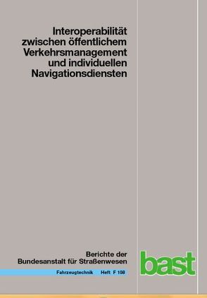 Interoperabilität zwischen öffentlichem Verkehrsmanagement und individuellen Navigationsdiensten von Ansorge,  Jens, Kannenberg,  Oliver, Kirschfink,  Heribert, Reusswig,  Achim, Riegelhuth,  Gerd, Ruhren,  von der,  Stefan, Schopf,  Hans Jürgen, Sparmann,  Jürg, Wedrich,  Tatiana-Karina, Wöbbeking,  Bettina