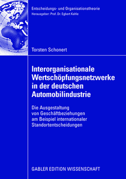 Interorganisationale Wertschöpfungsnetzwerke in der deutschen Automobilindustrie von Kahle,  Prof. Dr. Egbert, Schonert,  Torsten