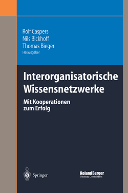 Interorganisatorische Wissensnetzwerke von Bickhoff,  Nils, Bieger,  Thomas, Caspers,  Rolf