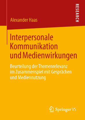 Interpersonale Kommunikation und Medienwirkungen von Haas,  Alexander