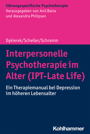 Interpersonelle Psychotherapie im Alter (IPT-Late Life) von Batra,  Anil, Dykierek,  Petra, Philipsen,  Alexandra, Scheller,  Elisa, Schramm,  Elisabeth