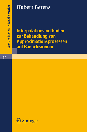 Interpolationsmethoden zur Behandlung von Approximationsprozessen auf Banachräumen von Berens,  Hubert