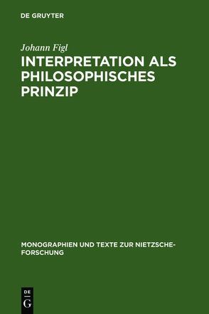 Interpretation als philosophisches Prinzip von Figl,  Johann