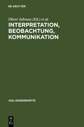 Interpretation, Beobachtung, Kommunikation von Jahraus,  Oliver, Ort,  Nina, Scheffer,  Bernd