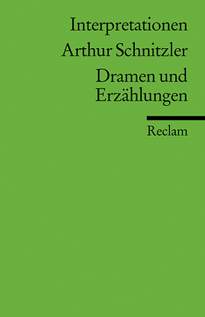 Interpretationen: Arthur Schnitzler. Dramen und Erzählungen von Kim,  Hee-Ju, Saße,  Günter