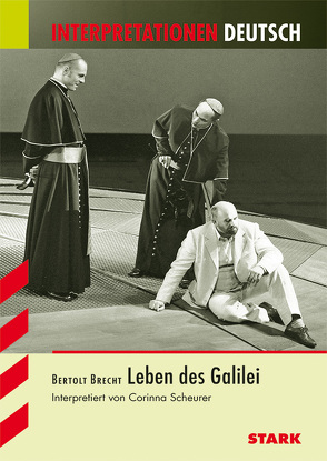 STARK Interpretationen Deutsch – Brecht: Leben des Galilei von Scheurer,  Corinna