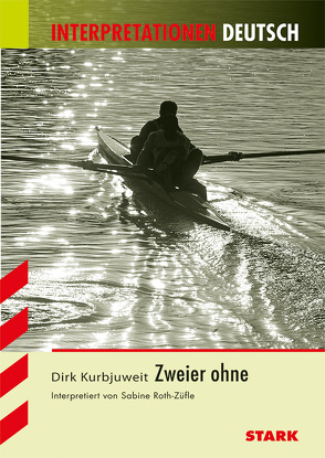 Interpretationen Deutsch – Dirk Kurbjuweit: Zweier ohne von Roth-Züfle,  Sabine