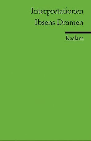 Interpretationen: Ibsens Dramen von Baumgartner,  Walter, Detering,  Heinrich, Englert,  Uwe, Grage,  Joachim, Keel,  Aldo, Paul,  Fritz, Rühling,  Lutz, Uecker,  Heiko