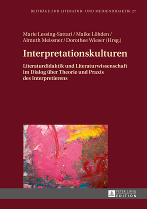 Interpretationskulturen von Lessing-Sattari,  Marie, Löhden,  Maike, Meissner,  Almuth, Wieser,  Dorothee