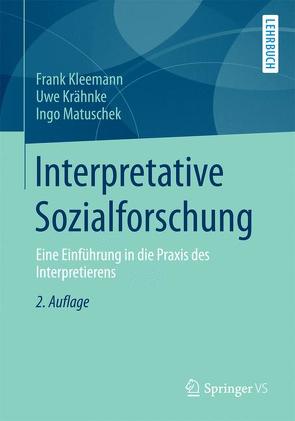 Interpretative Sozialforschung von Kleemann,  Frank, Krähnke,  Uwe, Matuschek,  Ingo