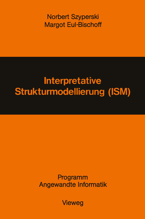 Interpretative Strukturmodellierung (ISM) von Szyperski,  Norbert