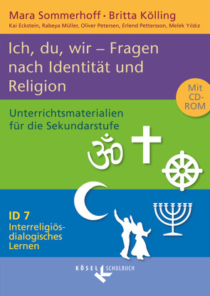 Interreligiös-dialogisches Lernen: ID – Sekundarstufe I – Band 7: 8.-10. Schuljahr von Eckstein,  Kai, Kölling,  Britta, Müller,  Rabeya, Petersen,  Oliver, Pettersson,  Erlend, Sommerhoff,  Mara, Yildiz,  Melek