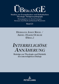 Interreligiöse Annäherung von Ourghi,  Abdel-Hakim, Riedl,  Hermann Josef