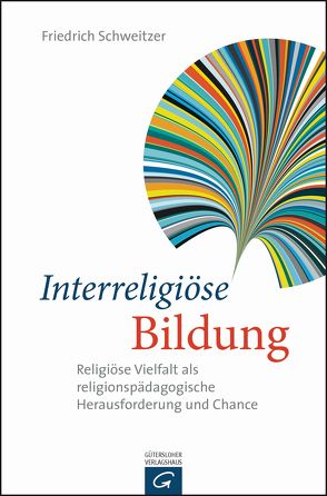 Interreligiöse Bildung von Schweitzer,  Friedrich